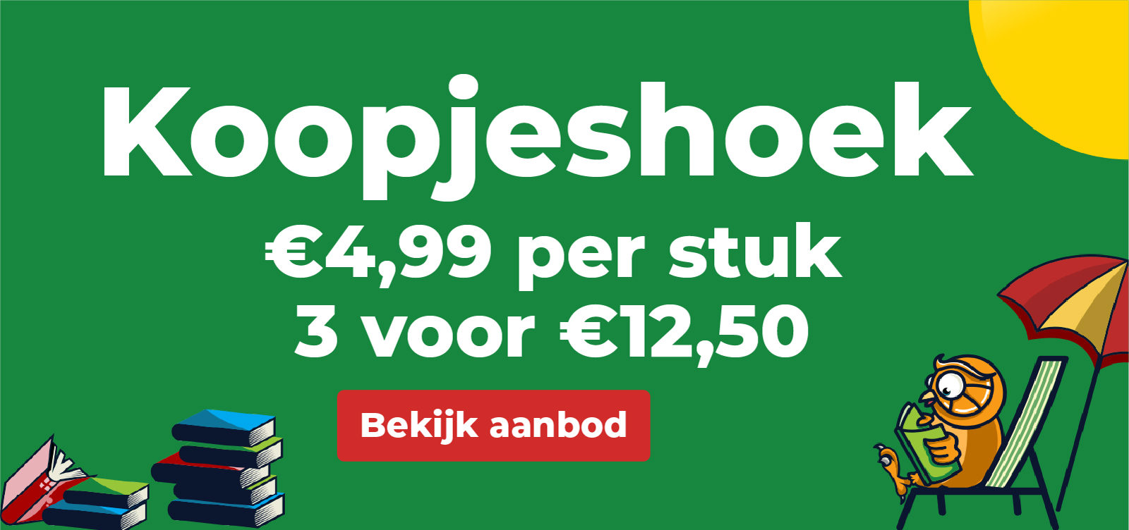 Koopjeshoek € 4,99 per stuk en 3 voor € 12,50